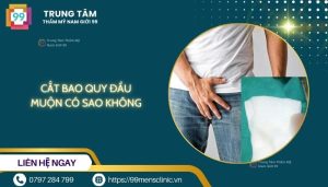 Cắt bao quy đầu muộn có sao không